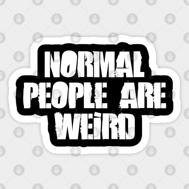 Normal People Are Weird Sticker by Barn Shirt USA